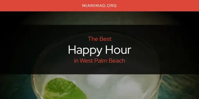 The Absolute Best Happy Hour in West Palm Beach  [Updated 2024]