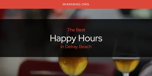The Absolute Best Happy Hours in Delray Beach  [Updated 2024]