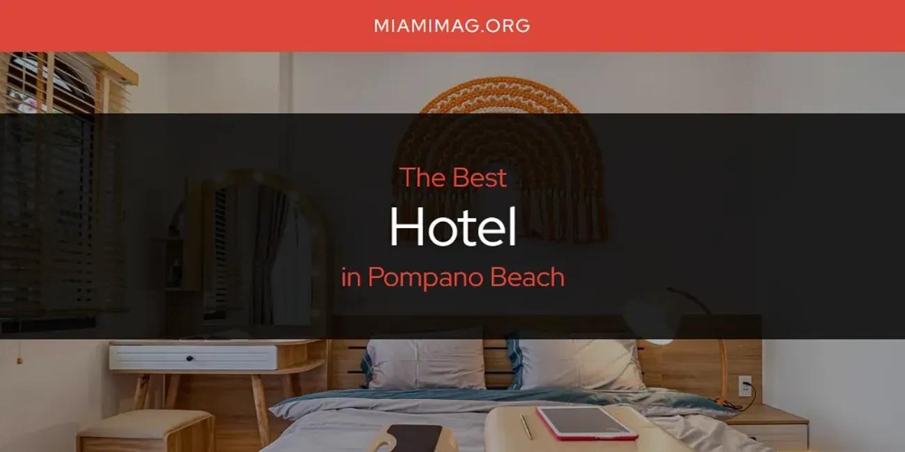 Pompano Beach's Best Hotel [Updated 2024]