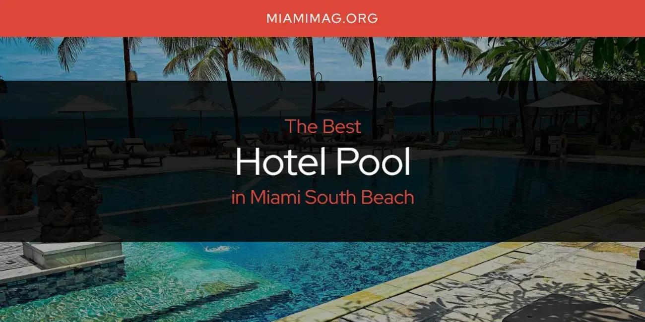 Miami South Beach's Best Hotel Pool [Updated 2024]