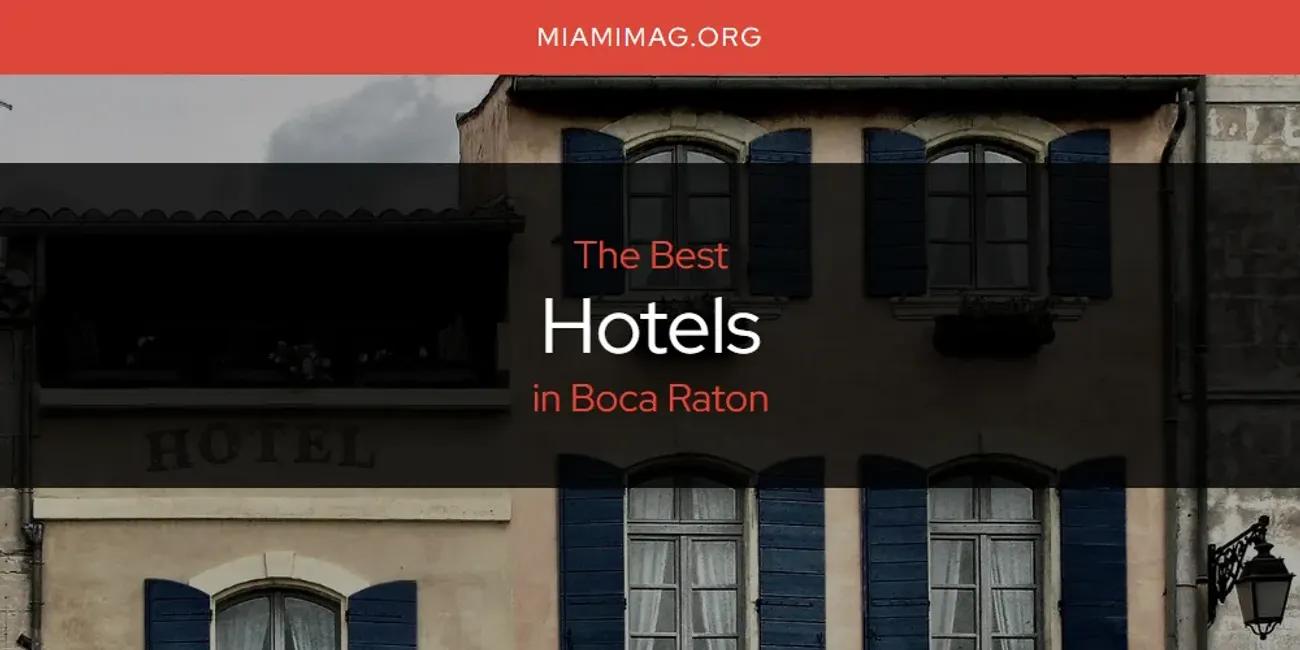 The Absolute Best Hotels in Boca Raton  [Updated 2024]