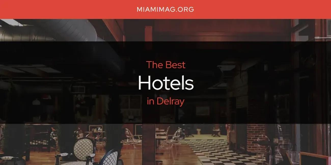 The Absolute Best Hotels in Delray  [Updated 2024]