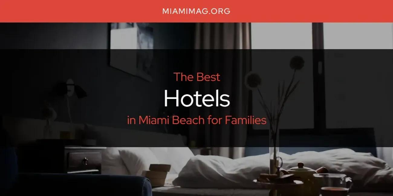 Miami Beach for Families' Best Hotels [Updated 2024]