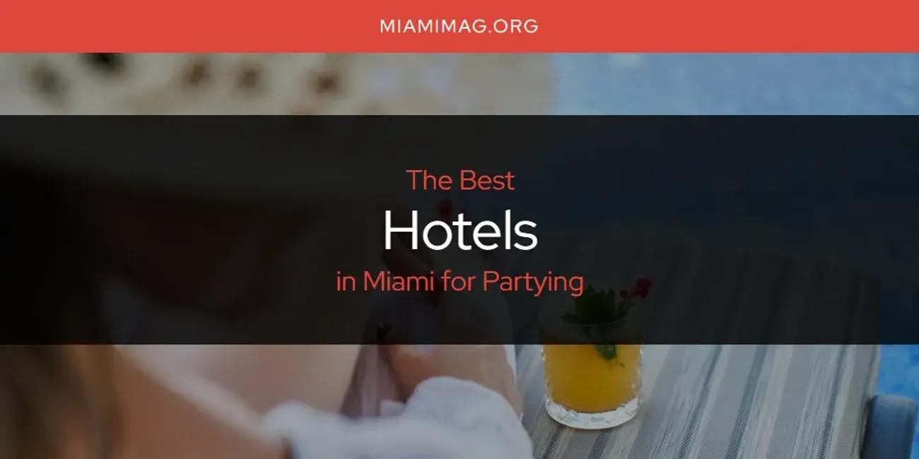 Miami for Partying's Best Hotels [Updated 2024]