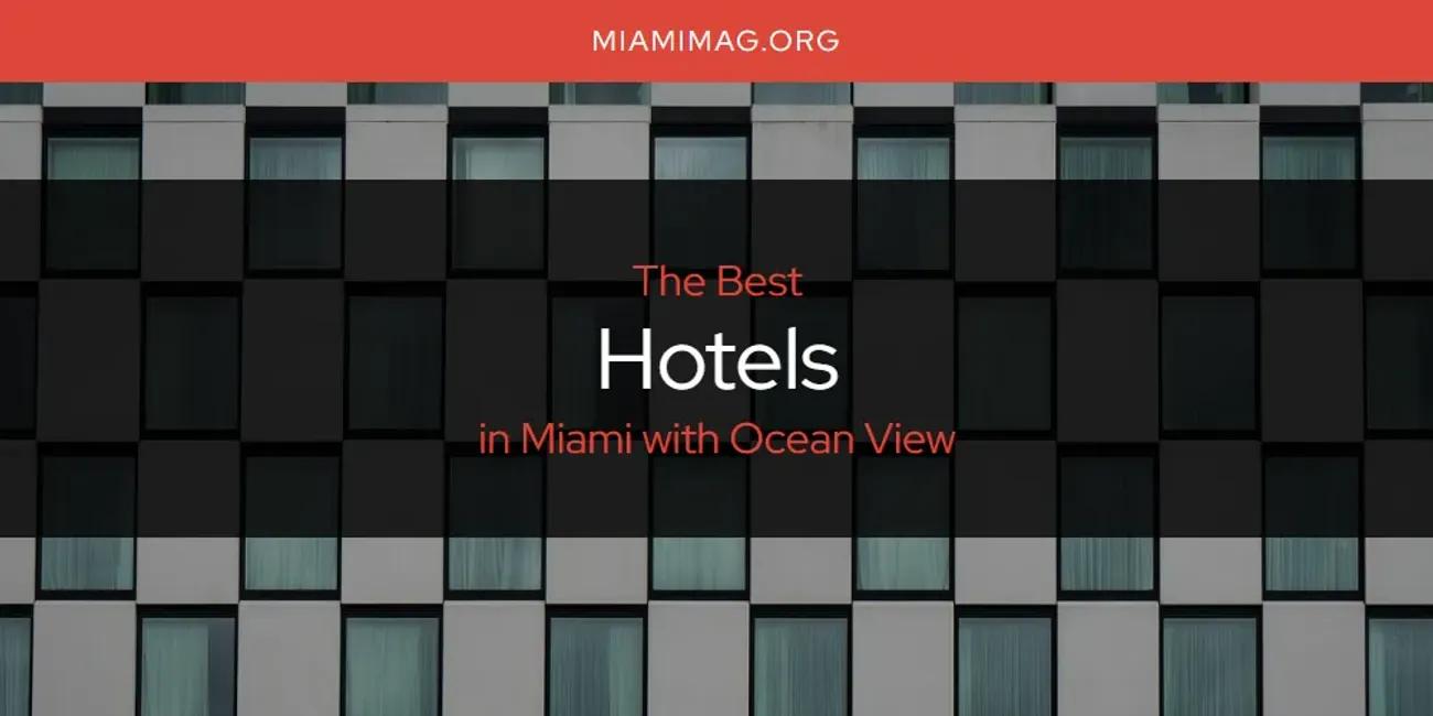 Miami with Ocean View's Best Hotels [Updated 2024]