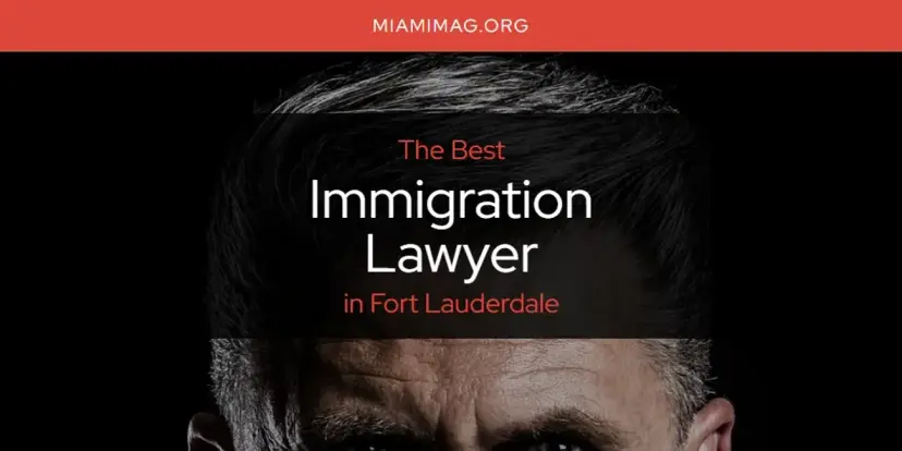 The Absolute Best Immigration Lawyer in Fort Lauderdale  [Updated 2024]