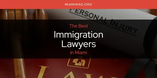 The Absolute Best Immigration Lawyers in Miami  [Updated 2024]