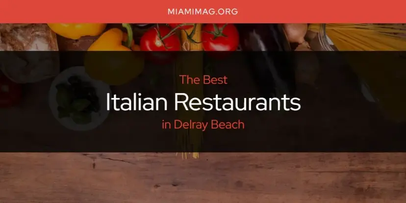 The Absolute Best Italian Restaurants in Delray Beach  [Updated 2024]