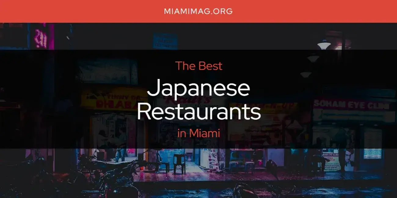 The Absolute Best Japanese Restaurants in Miami  [Updated 2024]