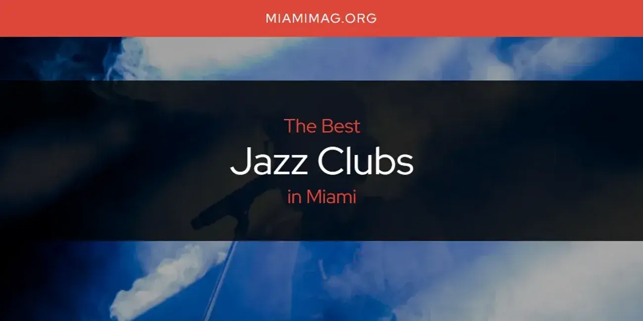 The Absolute Best Jazz Clubs in Miami  [Updated 2024]