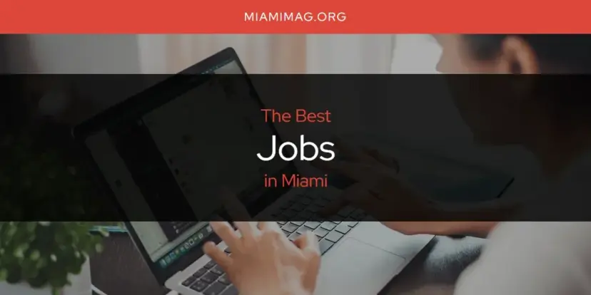 The Absolute Best Jobs in Miami  [Updated 2024]