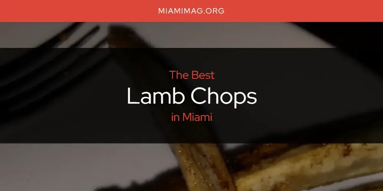 Miami's Best Lamb Chops [Updated 2024]