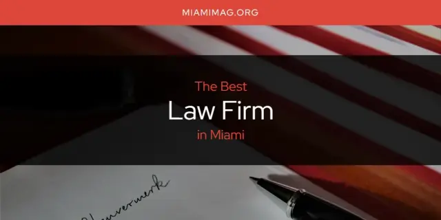 Miami's Best Law Firm [Updated 2024]