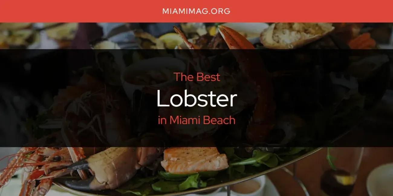 Miami Beach's Best Lobster [Updated 2024]