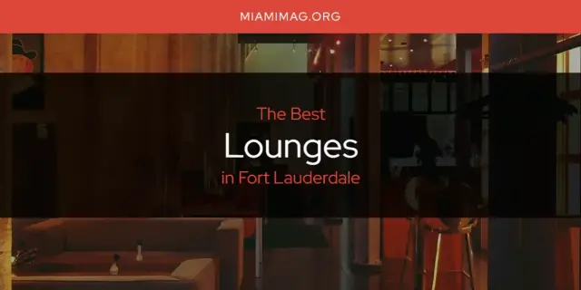 Fort Lauderdale's Best Lounges [Updated 2024]