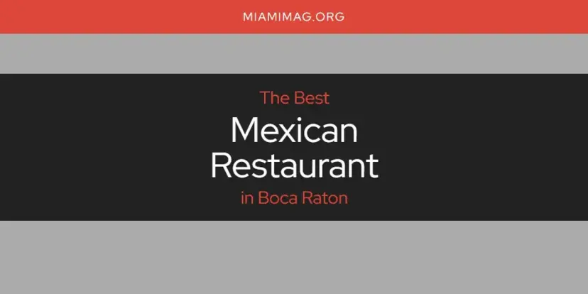 Boca Raton's Best Mexican Restaurant [Updated 2024]