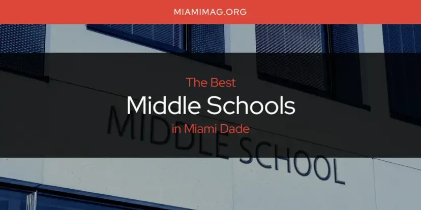 Miami Dade's Best Middle Schools [Updated 2024]
