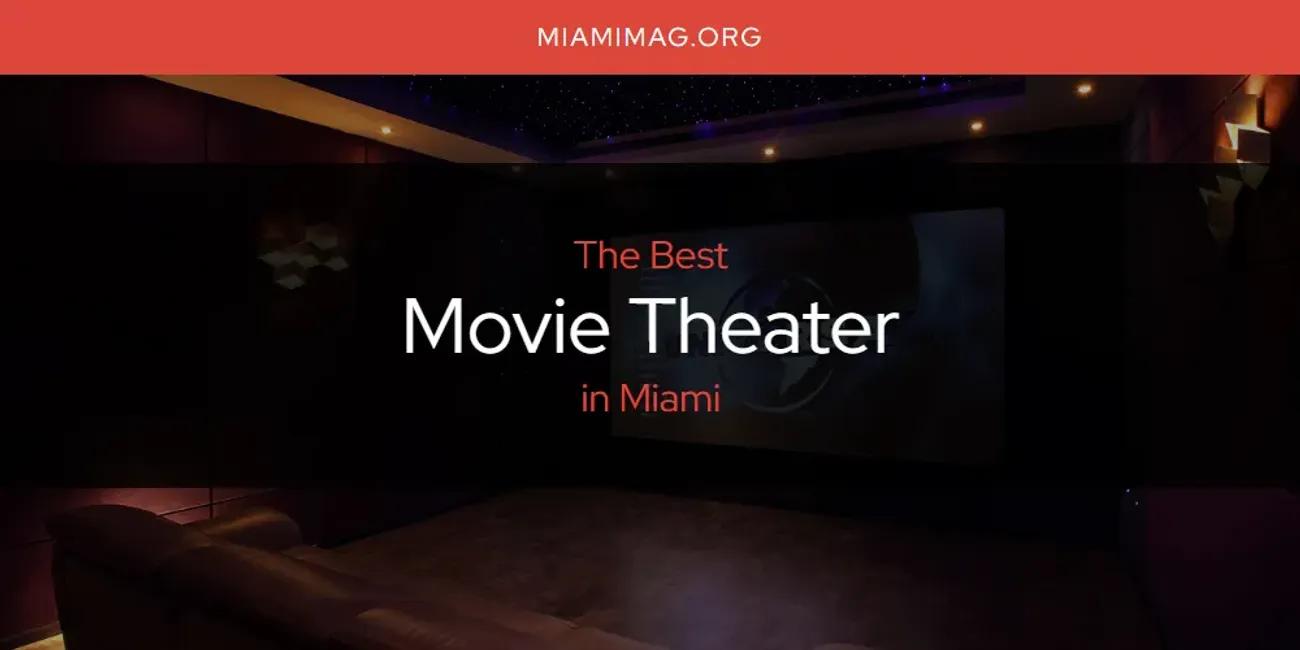 Miami's Best Movie Theater [Updated 2024]