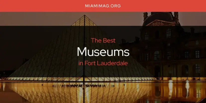 Fort Lauderdale's Best Museums [Updated 2024]