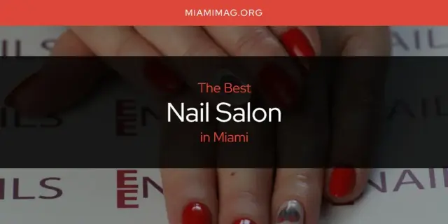 Miami's Best Nail Salon [Updated 2024]