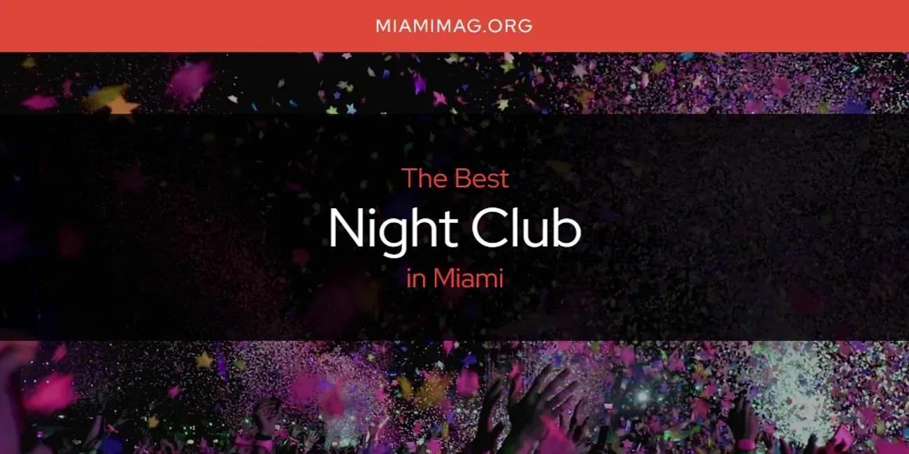 Miami's Best Night Club [Updated 2024]