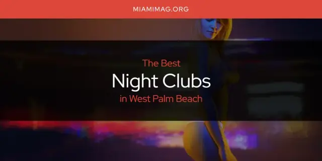 West Palm Beach's Best Night Clubs [Updated 2024]