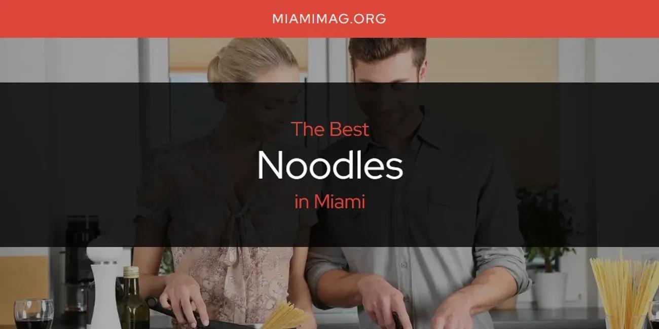 Miami's Best Noodles [Updated 2024]