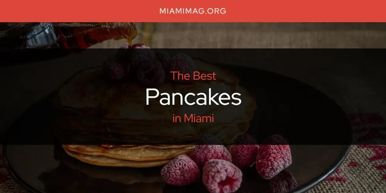 Miami's Best Pancakes [Updated 2024]