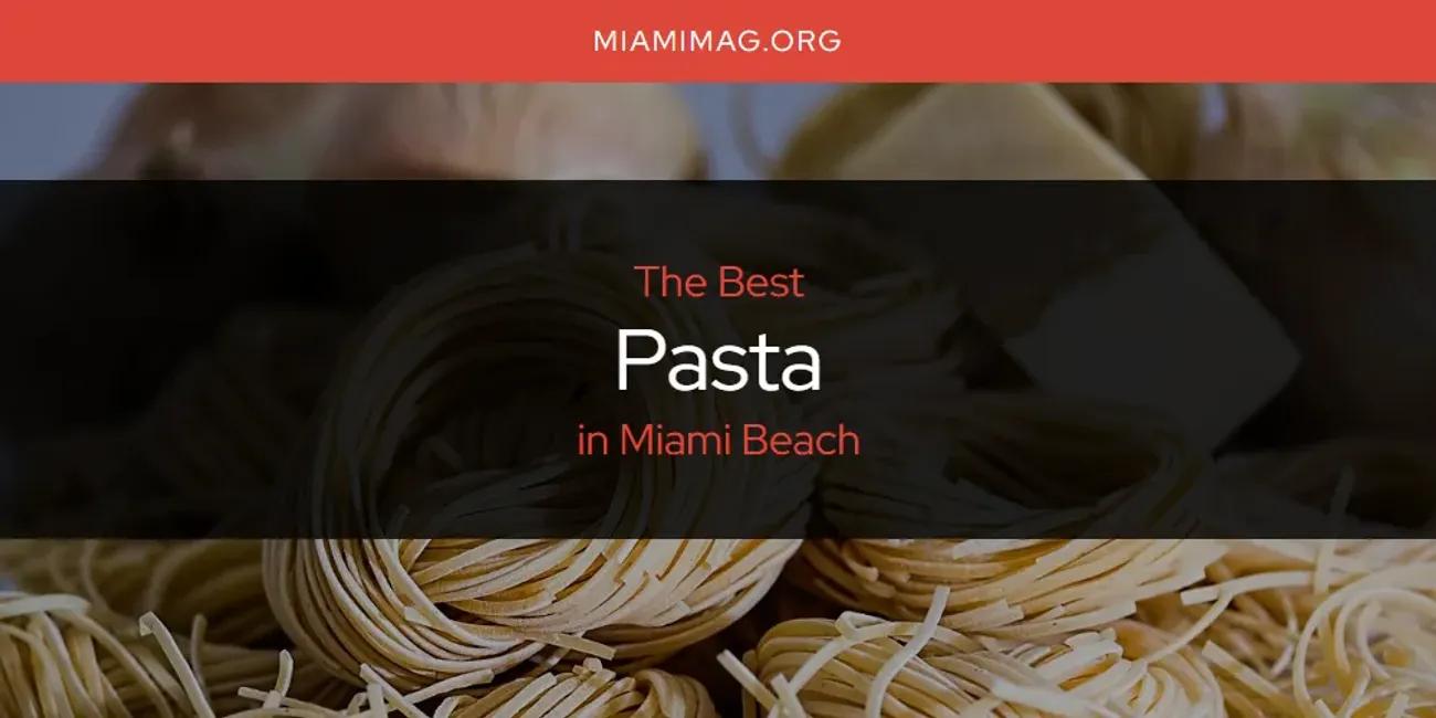 Miami Beach's Best Pasta [Updated 2024]