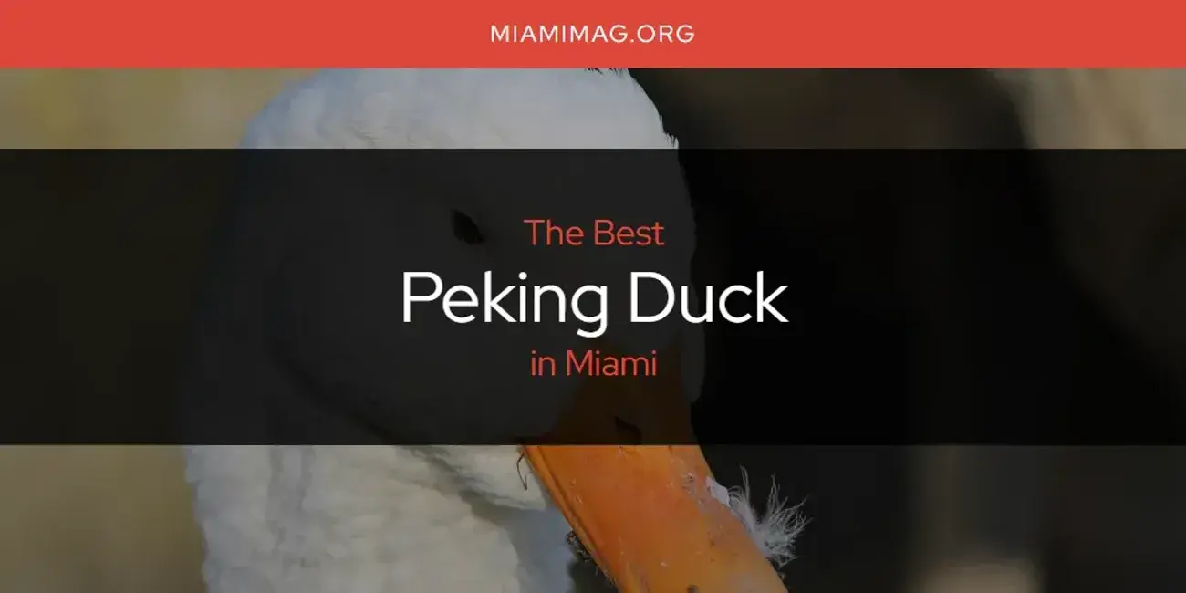 Miami's Best Peking Duck [Updated 2024]