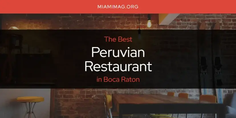 Boca Raton's Best Peruvian Restaurant [Updated 2024]