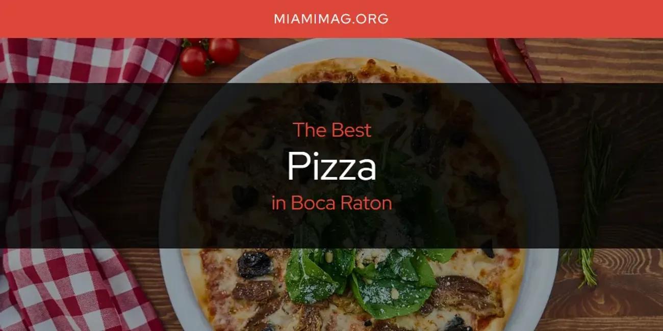 The Absolute Best Pizza in Boca Raton  [Updated 2024]