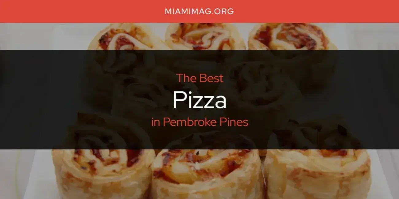 Pembroke Pines' Best Pizza [Updated 2024]