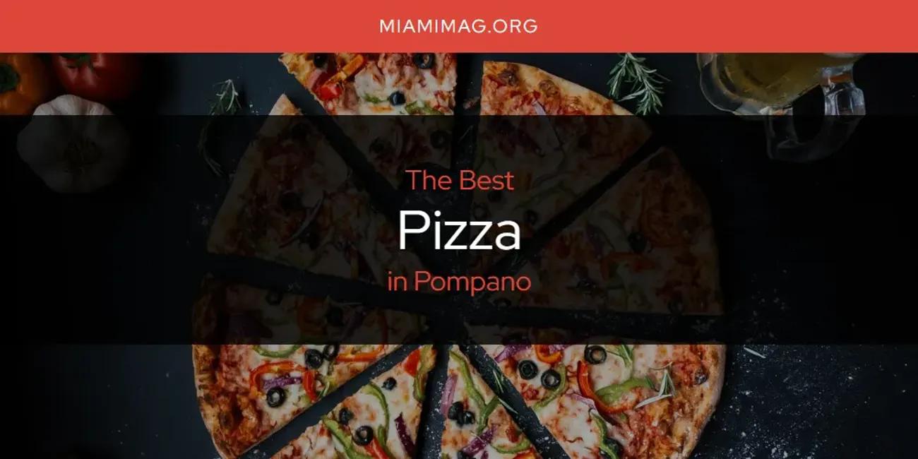 Pompano's Best Pizza [Updated 2024]