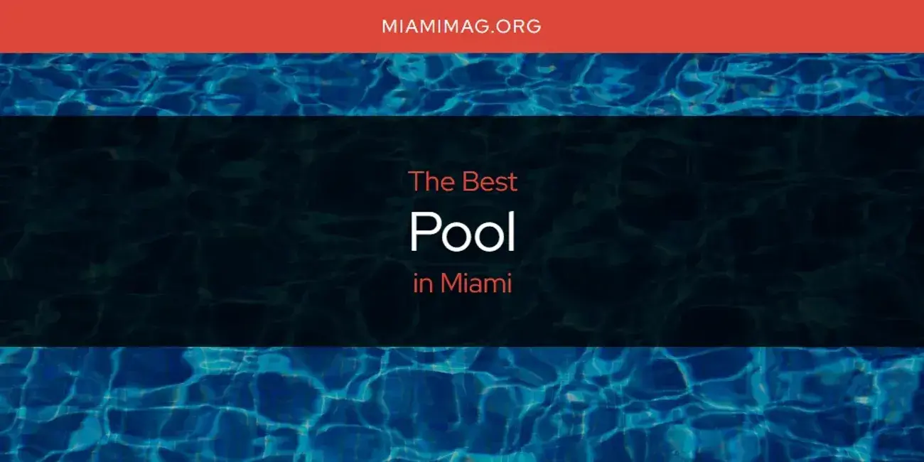 Miami's Best Pool [Updated 2024]