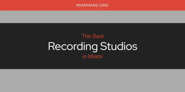 Miami's Best Recording Studios [Updated 2024]