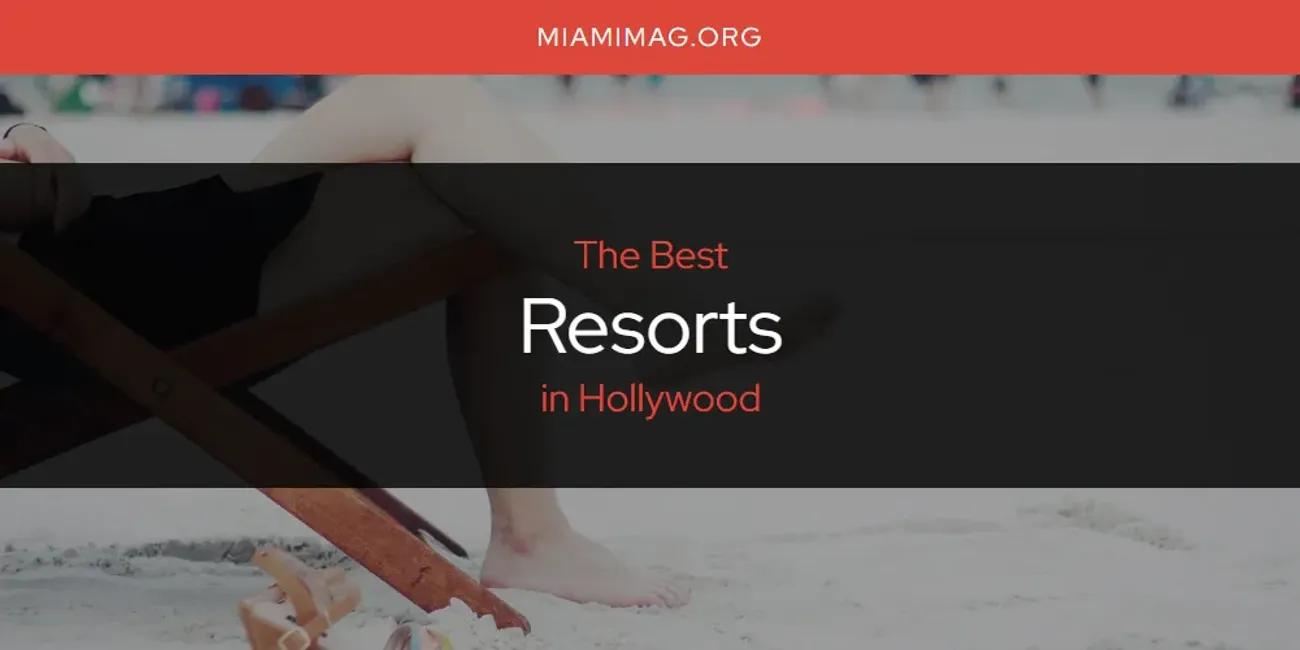 The Absolute Best Resorts in Hollywood  [Updated 2024]