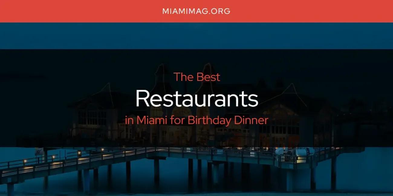 Miami for Birthday Dinner's Best Restaurants [Updated 2024]