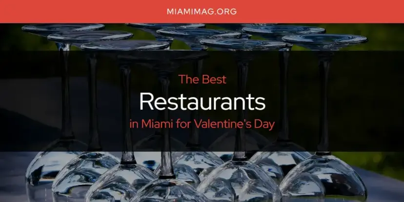 Miami for Valentine's Day's Best Restaurants [Updated 2024]
