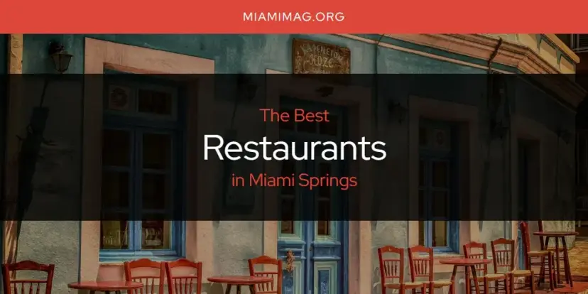 Miami Springs' Best Restaurants [Updated 2024]