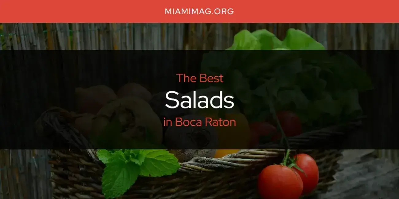 Boca Raton's Best Salads [Updated 2024]