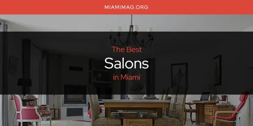 Miami's Best Salons [Updated 2024]