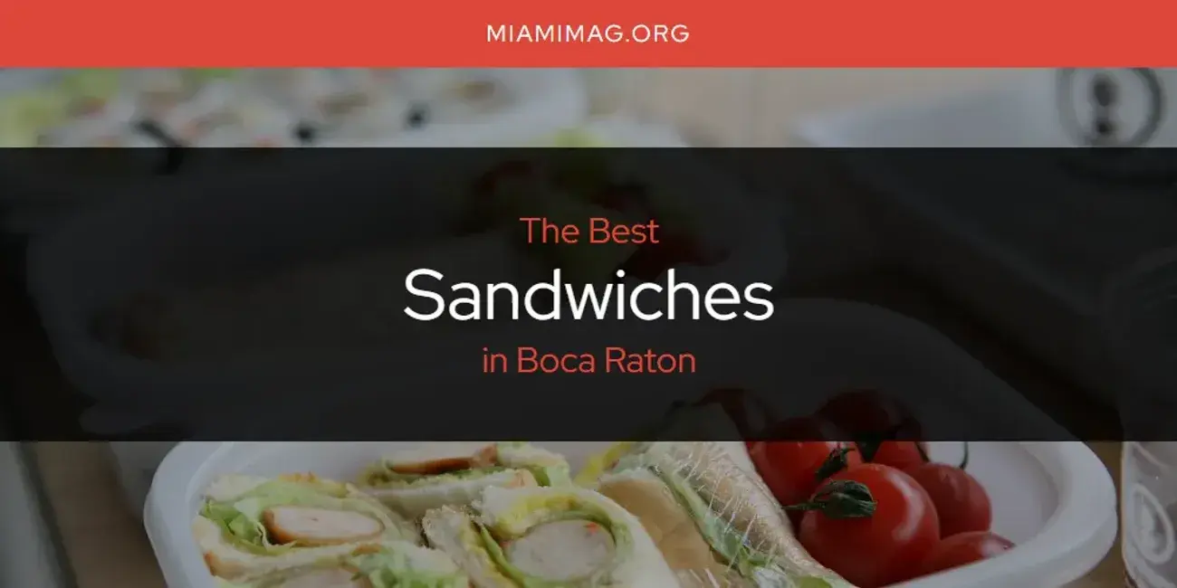Boca Raton's Best Sandwiches [Updated 2024]