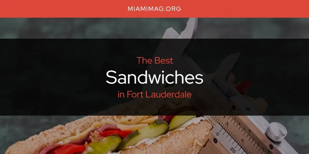 Fort Lauderdale's Best Sandwiches [Updated 2024]