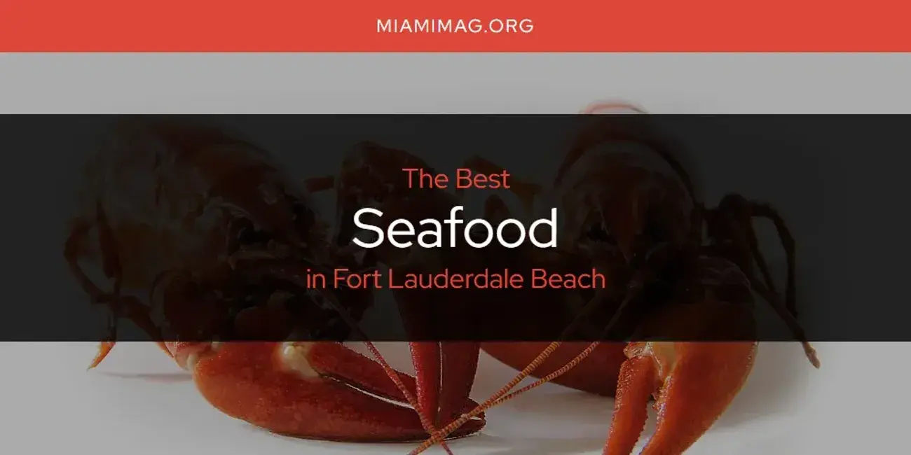 Fort Lauderdale Beach's Best Seafood [Updated 2024]