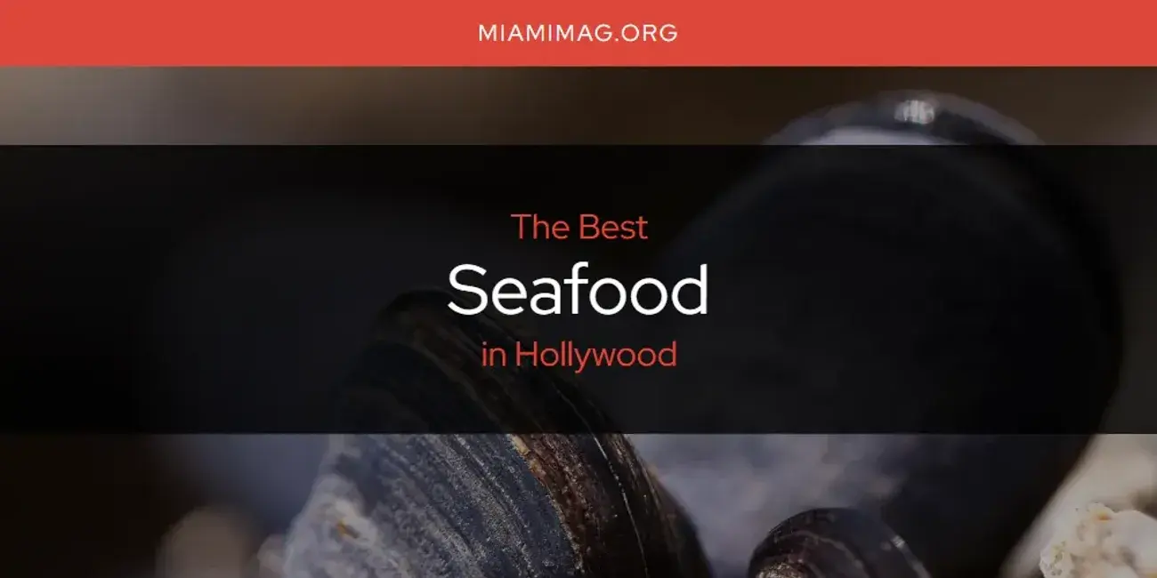 Hollywood's Best Seafood [Updated 2024]