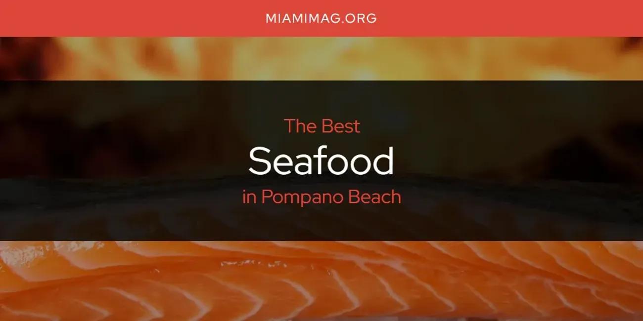 Pompano Beach's Best Seafood [Updated 2024]