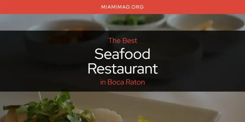 Boca Raton's Best Seafood Restaurant [Updated 2024]