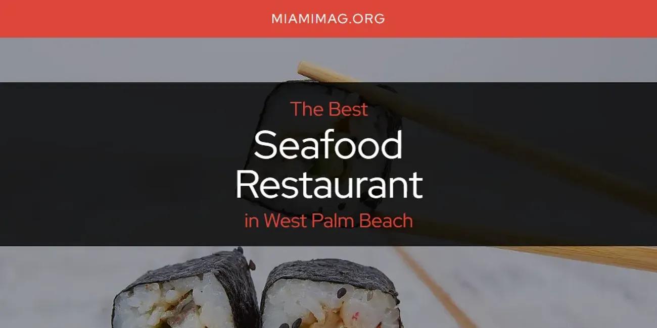 West Palm Beach's Best Seafood Restaurant [Updated 2024]