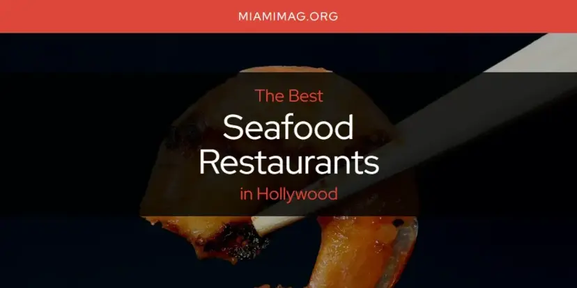 Hollywood's Best Seafood Restaurants [Updated 2024]